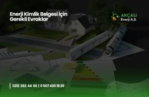 Enerji Kimlik Belgesi İçin Gerekli Evraklar