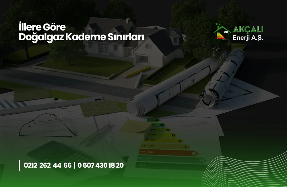 İllere Göre Doğalgaz Kademe Sınırları